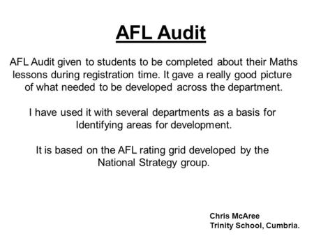 AFL Audit given to students to be completed about their Maths lessons during registration time. It gave a really good picture of what needed to be developed.