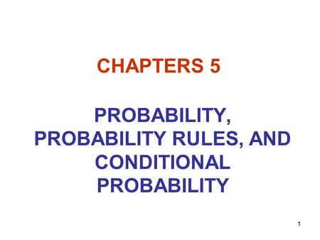 PROBABILITY, PROBABILITY RULES, AND CONDITIONAL PROBABILITY