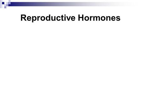 Reproductive Hormones. Male gonads (testes) produce sperm. Female gonads (ovaries) produce eggs.