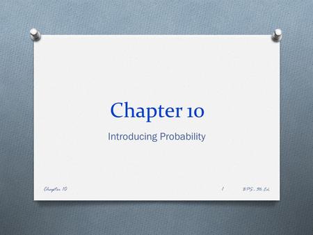 Chapter 10 Introducing Probability BPS - 5th Ed. Chapter 101.