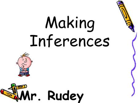 Making Inferences Mr. Rudey. Does it make sense to you? (warm-up task) “ He put down $10 at the window. The woman behind the window gave $4. The person.