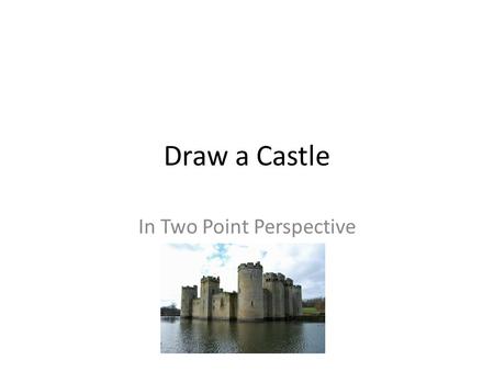 Draw a Castle In Two Point Perspective. When making cylinders appear three-dimensional, you begin by drawing a rectangle using two-point perspective.