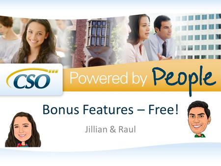 Bonus Features – Free! Jillian & Raul. Session Starters Please silence your cell phones When asking questions please clearly state your name and where.