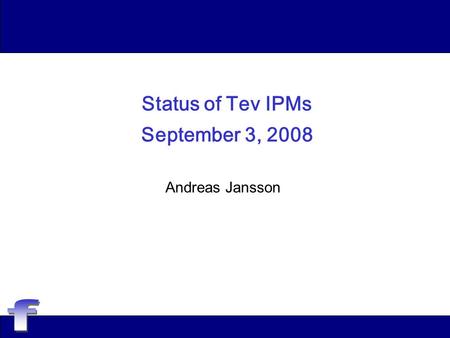 Status of Tev IPMs September 3, 2008 Andreas Jansson.