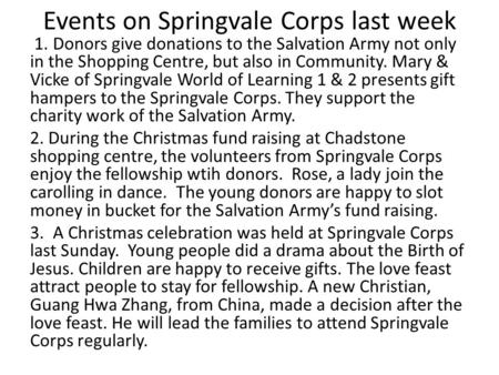 Events on Springvale Corps last week 1. Donors give donations to the Salvation Army not only in the Shopping Centre, but also in Community. Mary & Vicke.