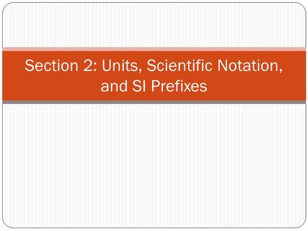 Section 2: Units, Scientific Notation, and SI Prefixes.