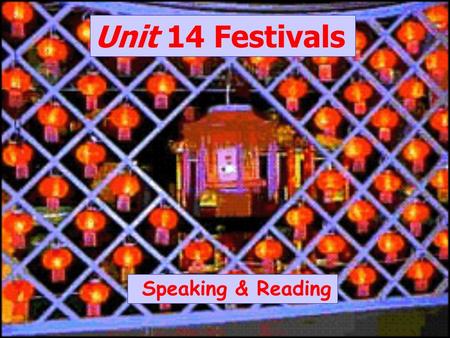 Unit 14 Festivals Speaking & Reading.