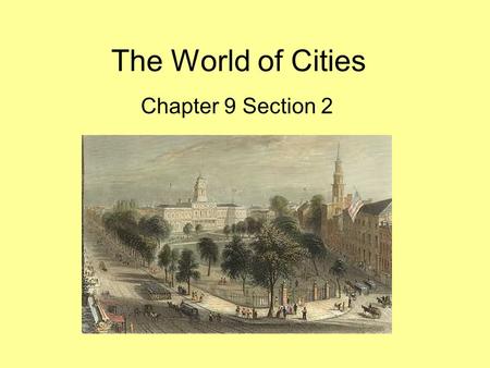 The World of Cities Chapter 9 Section 2.