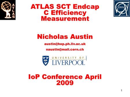 1 ATLAS SCT Endcap C Efficiency Measurement Nicholas Austin IoP Conference April 2009.