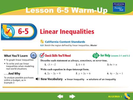 ALGEBRA 1 Lesson 6-5 Warm-Up. ALGEBRA 1 “Linear Inequalities” (6-5) What is the solution of an inequality? What is a linear inequality? Solution of an.