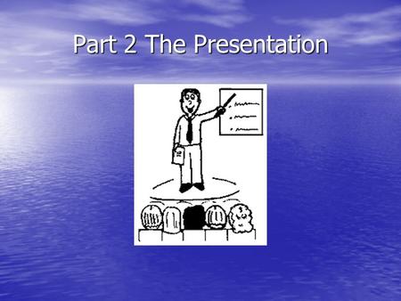 Part 2 The Presentation. What is the presentation? A student present that can be done alone or in groups A student present that can be done alone or in.