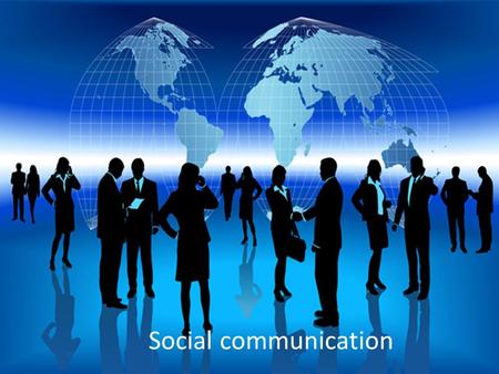 Social communication. Social communication – organicm, integral part of social interactions The content of social interaction/relations is performed on.