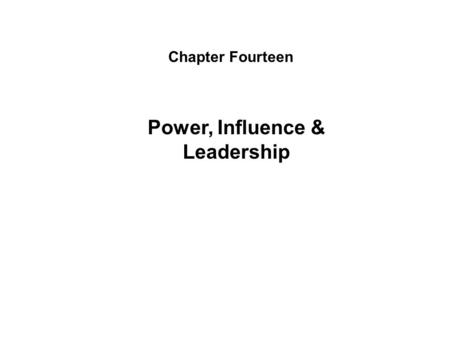Chapter Fourteen Power, Influence & Leadership. McGraw-Hill/Irwin© 2006 The McGraw-Hill Companies, Inc. All rights reserved. Leadership  Leadership: