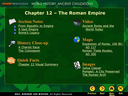 Chapter 12 – The Roman Empire Section Notes From Republic to Empire A Vast Empire Rome’s Legacy Video Ancient Rome and the World Today History Close-up.