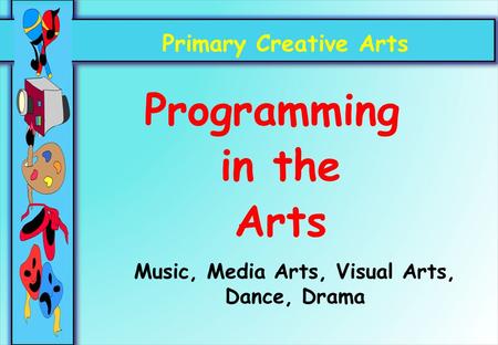 Programming in the Arts Music, Media Arts, Visual Arts,