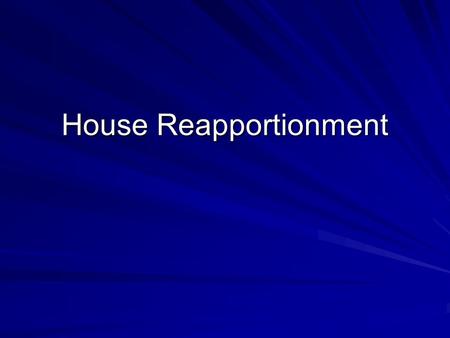 House Reapportionment. Population Shifts Every 10 years, a CENSUS is taken to count the population of the United States. The U.S. House of Representatives.