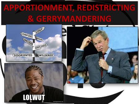 APPORTIONMENT, REDISTRICTING & GERRYMANDERING. “REAPPORTIONMENT” “…the process by which seats in the U.S. House of Reps are redistributed throughout the.