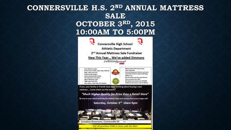 CONNERSVILLE H.S. 2 ND ANNUAL MATTRESS SALE OCTOBER 3 RD, 2015 10:00AM TO 5:00PM.