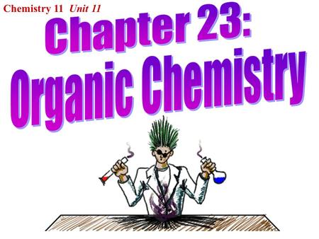 Chemistry 11 Unit 11. I.Introduction: Organic chemistry is the chemistry of CARBON compounds. The name “organic” refers to how many of these compounds.
