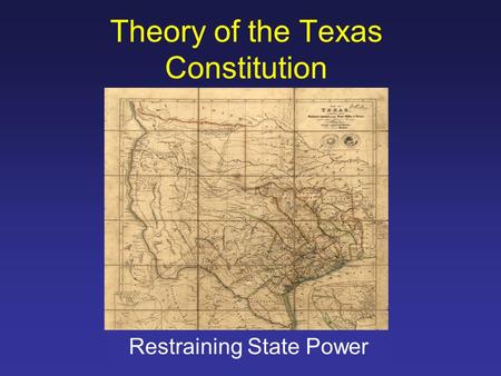 Theory of the Texas Constitution Restraining State Power.
