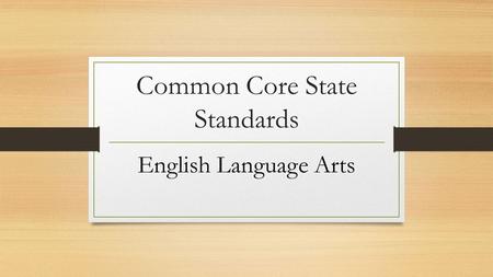 Common Core State Standards English Language Arts.