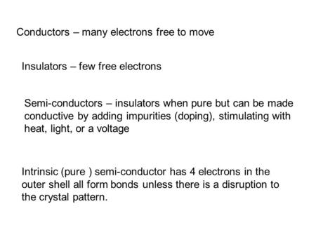 Conductors – many electrons free to move