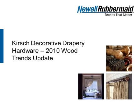 Kirsch Decorative Drapery Hardware – 2010 Wood Trends Update.