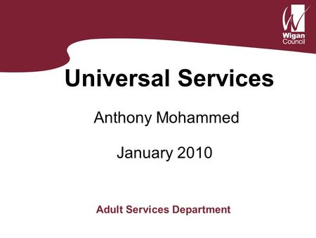 Universal Services Anthony Mohammed Adult Services Department January 2010.