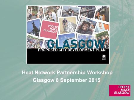 Heat Network Partnership Workshop Glasgow 8 September 2015.