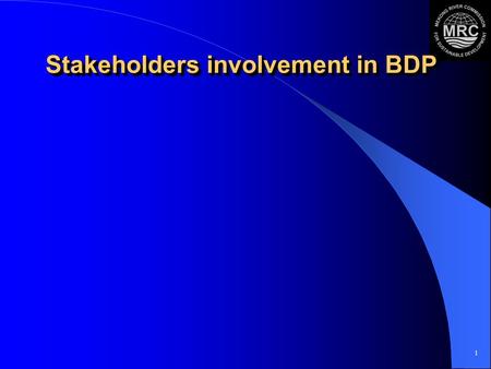 1 Stakeholders involvement in BDP. 2 ContentsContents MRC & Public Participation History, Policy and Strategy BDP & Stakeholder Involvement – Stakeholders: