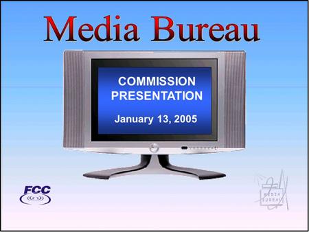COMMISSION PRESENTATION January 13, 2005. Increase Access to Broadband Cable Modem Subscribers.