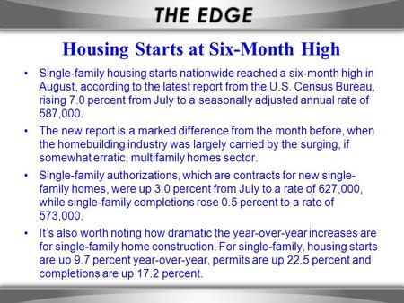 Housing Starts at Six-Month High Single-family housing starts nationwide reached a six-month high in August, according to the latest report from the U.S.