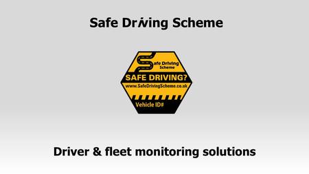 Safe Driving Scheme Driver & fleet monitoring solutions.