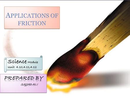 Applications of friction