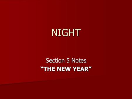 NIGHT Section 5 Notes “THE NEW YEAR”. JEWISH TRADITION In Night, at the end of the summer, the Jewish High Holidays arrive. In Night, at the end of the.