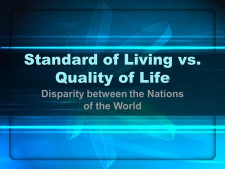 Standard of Living vs. Quality of Life Disparity between the Nations of the World.