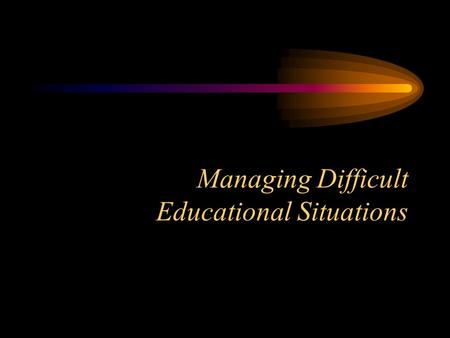 Managing Difficult Educational Situations. David W. Feenstra Hudsonville High School.