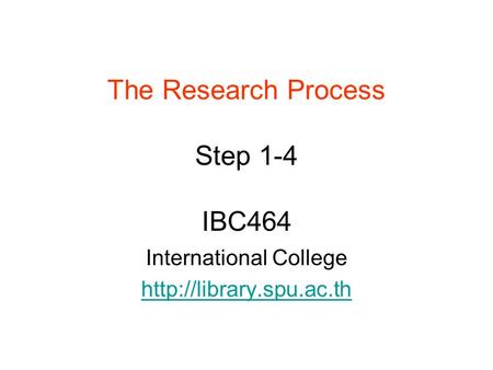 The Research Process Step 1-4 IBC464 International College