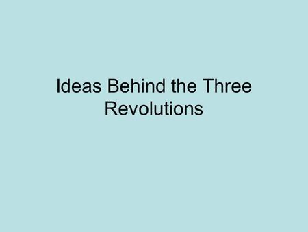 Ideas Behind the Three Revolutions. John Locke (1632-1704) Enlightenment philosopher A letter Concerning Toleration (1689) -Believed in religious tolerance.