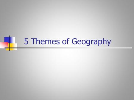 5 Themes of Geography. GEOGRAPHY Study of people, their environment and resources.