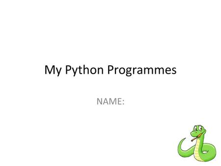 My Python Programmes NAME:.