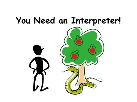 You Need an Interpreter!. Closing the GAP Thus far, we’ve been struggling to speak to computers in “their” language, maybe its time we spoke to them in.