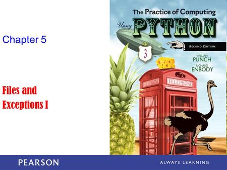 Chapter 5 Files and Exceptions I. The Practice of Computing Using Python, Punch & Enbody, Copyright © 2013 Pearson Education, Inc. What is a file? A.