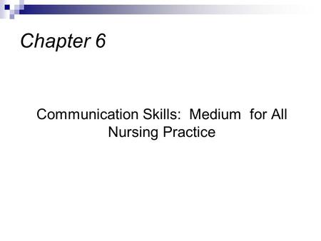 Communication Skills: Medium for All Nursing Practice