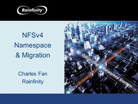 NFSv4 Namespace & Migration Charles Fan Rainfinity.