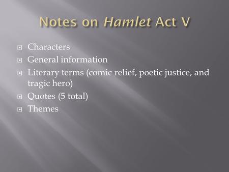 Notes on Hamlet Act V Characters General information
