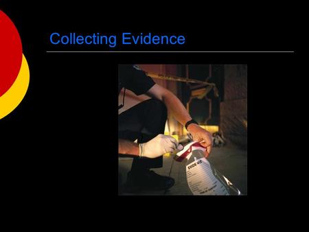Collecting Evidence. Collecting…….FIRST OF ALLL  Photograph before any collecting is done  Wear gloves, mask,& Tyvec suit so as not to contaminate the.