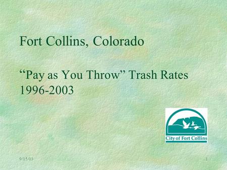 9/15/031 Fort Collins, Colorado “ Pay as You Throw” Trash Rates 1996-2003.