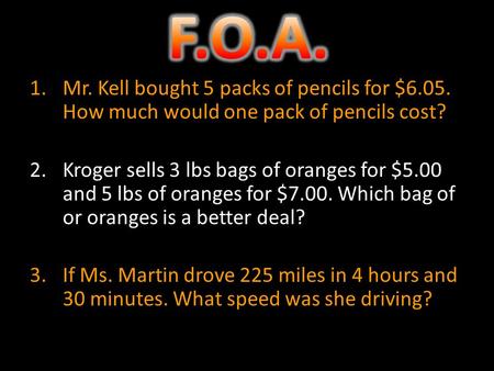 1.Mr. Kell bought 5 packs of pencils for $6.05. How much would one pack of pencils cost? 2.Kroger sells 3 lbs bags of oranges for $5.00 and 5 lbs of oranges.