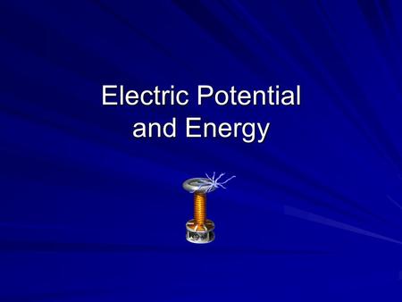 Electric Potential and Energy. Objectives Define work and relate it to energy Define electric potential difference, and relate it to the work done on.